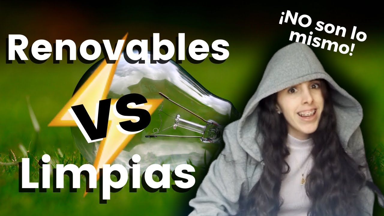 Diferencias entre energía renovable y energía limpia